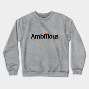 Ambitious being ambitious typographic logo design Crewneck Sweatshirt